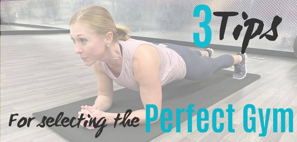 woman doing plank exersise in gym caption reads 3 tips to selecting the perfect gym