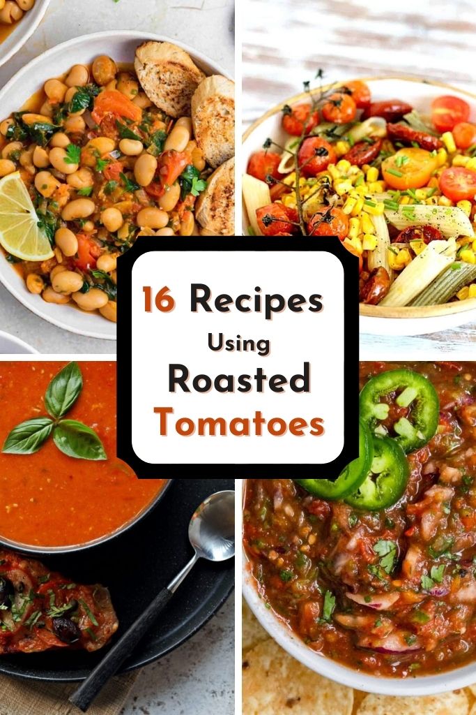 a graphic showing different recipes using roasted tomatoes. 