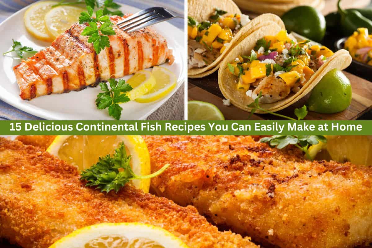 15 Delicious Continental Fish Recipes You Can Easily Make at Home ...